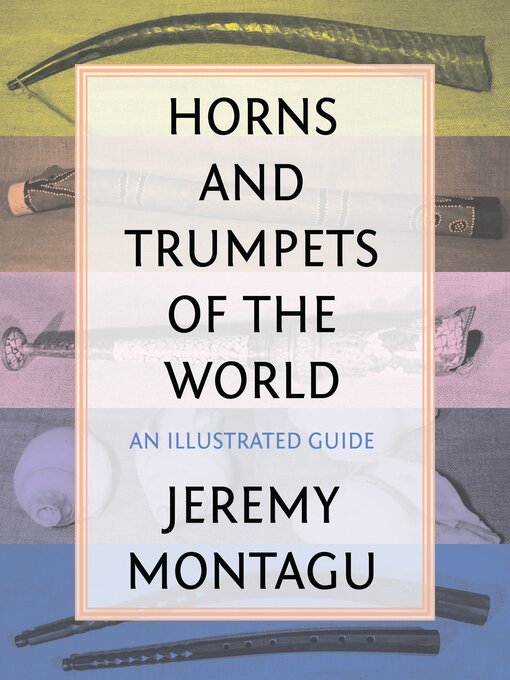 Title details for Horns and Trumpets of the World by Jeremy Montagu - Available